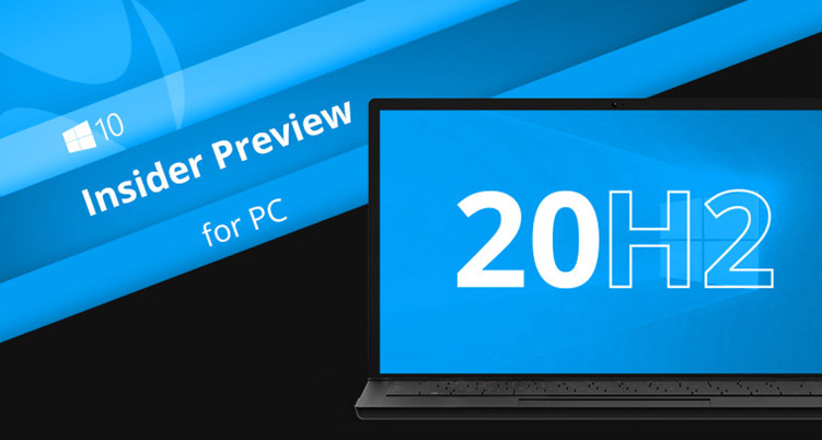 外媒称Win10 2009（Win10 20H2）已经发布早期预览版